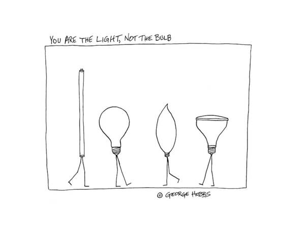  Drawing - You Are The Light, Not The Bulb by George Hobbs
