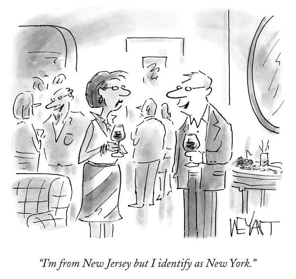 Wall Art - Drawing - I'm From New Jersey But I Identify As New York #1 by Christopher Weyant