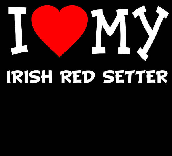 I Love My Irish Red Setter Dog Breed Art Print