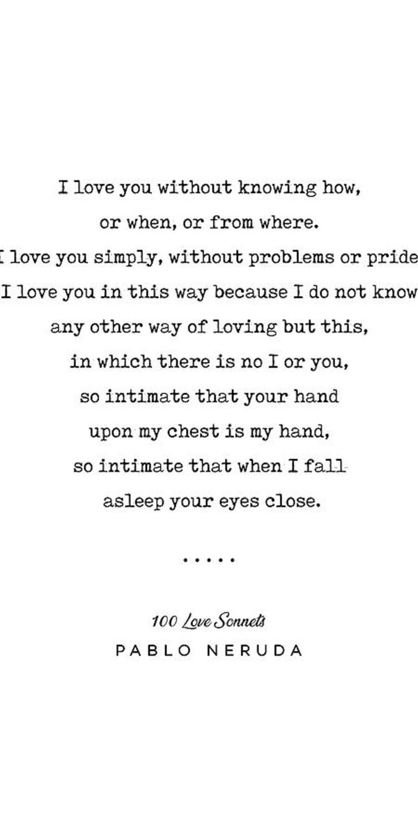 Pablo Neruda Quote 01 - 100 Love Sonnets - Minimal, Sophisticated ...