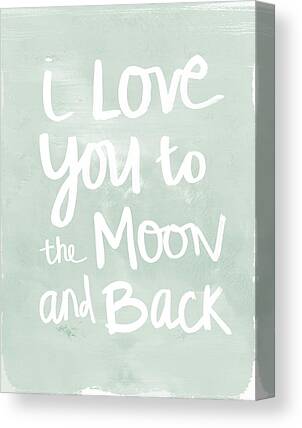 I Love You To The Moon And Back Canvas Prints