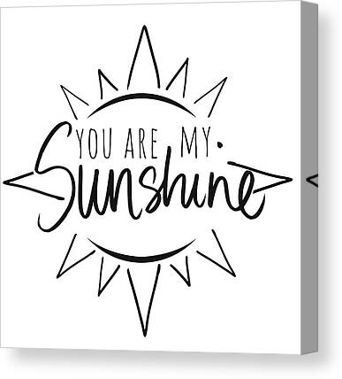 You Are My Sunshine Canvas Prints