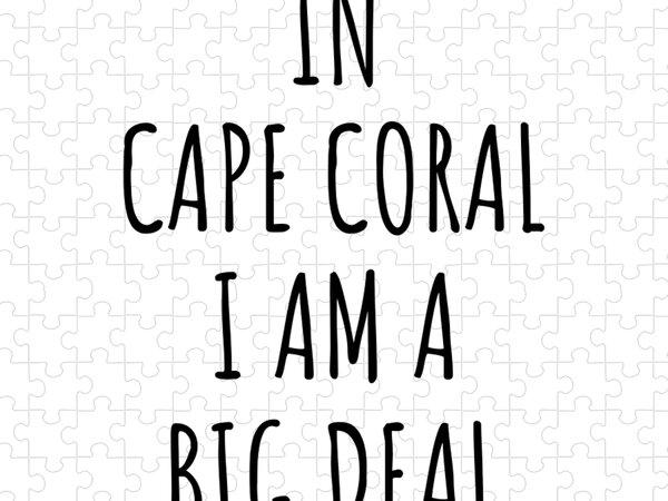 In Cape Coral I'm A Big Deal Funny Gift for City Lover Men Women
