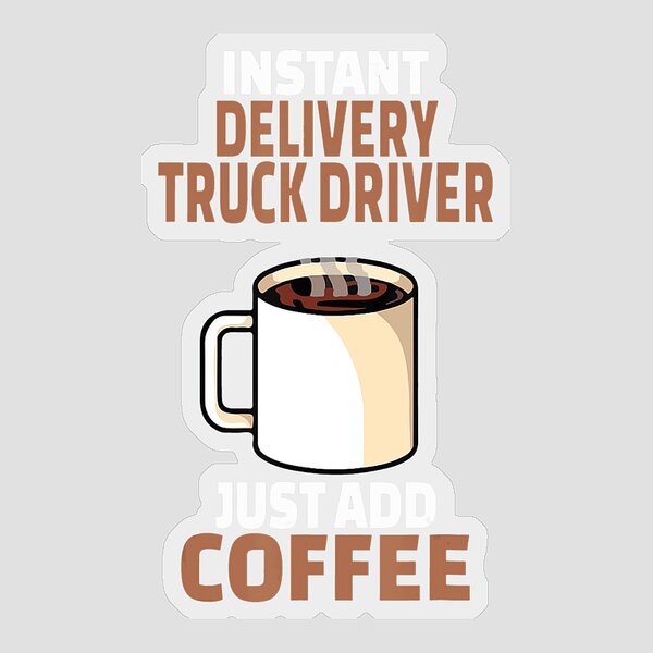 https://render.fineartamerica.com/images/rendered/search/flat/sticker/images/artworkimages/medium/3/delivery-truck-driver-coffee-lover-gift-funny-coffee-humor-t-shirt-julien-transparent.png?&targetx=196&targety=0&imagewidth=608&imageheight=1000&modelwidth=1000&modelheight=1000&backgroundcolor=000000&stickerbackgroundcolor=transparent&orientation=0&producttype=sticker-3-3&brightness=6&v=8