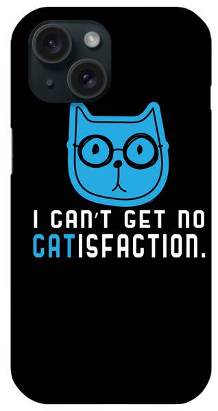 I Cant Get No Satisfaction iPhone Cases
