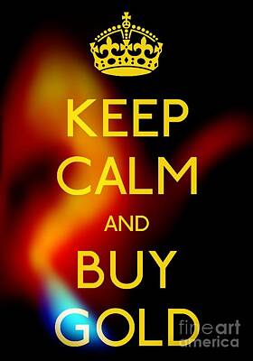 Keep Calm And Buy Gold Posters