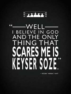 The Usual Suspects - The only thing that scares me is Keyser Soze.  #TheUsualSuspects