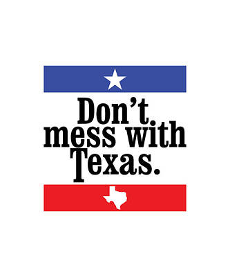 Dont Mess With Texas Digital Art