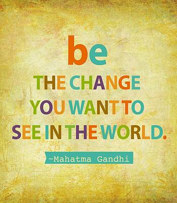 Be The Change Art Prints