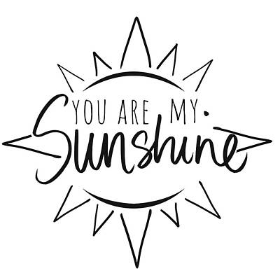 You Are My Sunshine Art Prints