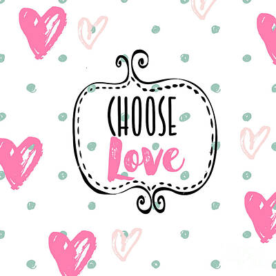 Designs Similar to Choose Love by Mindy Sommers