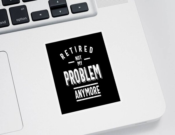 Not My Problem Anymore Stickers