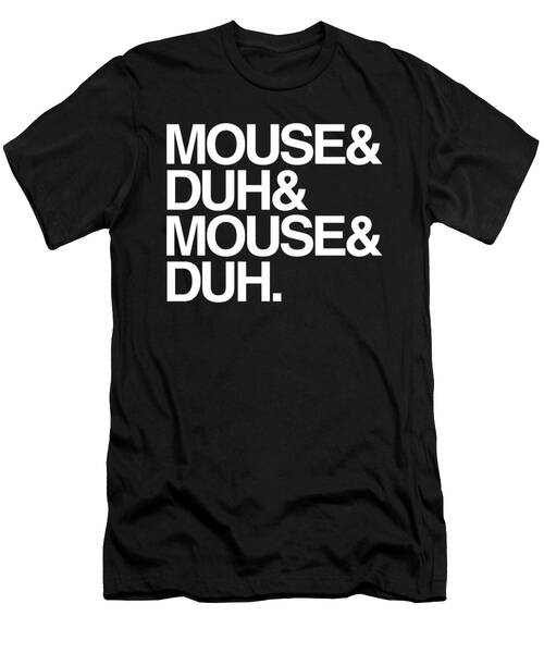Mouse And Duh Im A Mouse T-Shirt
