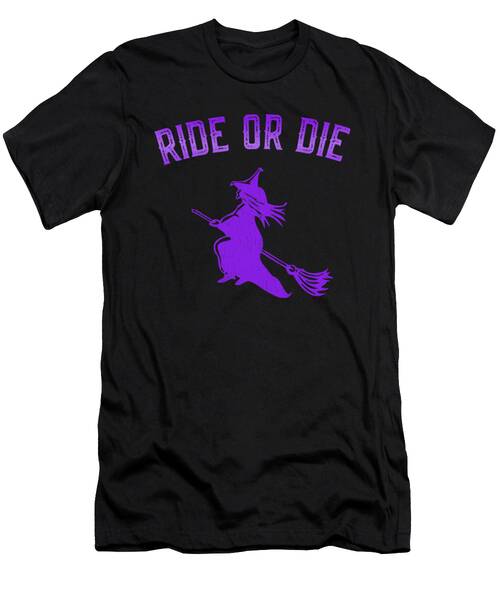 Ride Or Die Witch T-Shirt