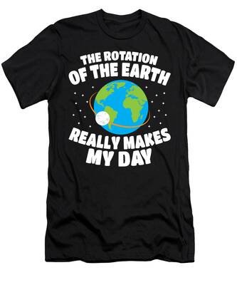The rotation of the earth really makes my day t shirt funny science tee shirt funny humor gifts women graphic t shirt holiday outfits women