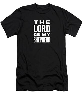 The Lord Is My Shepherd T-Shirts