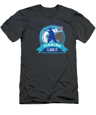 Fishing Is Like Sex - Fly Fishing For Men Women Fisherman Trip Tournament T- Shirt by Mercoat UG Haftungsbeschraenkt - Fine Art America