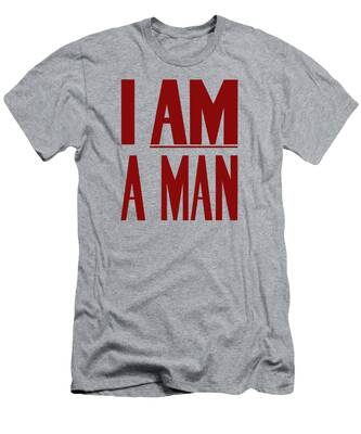 I Am A Man T-Shirts