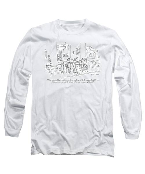 Those Responsible For Putting My Client In Charge Long Sleeve T-Shirt