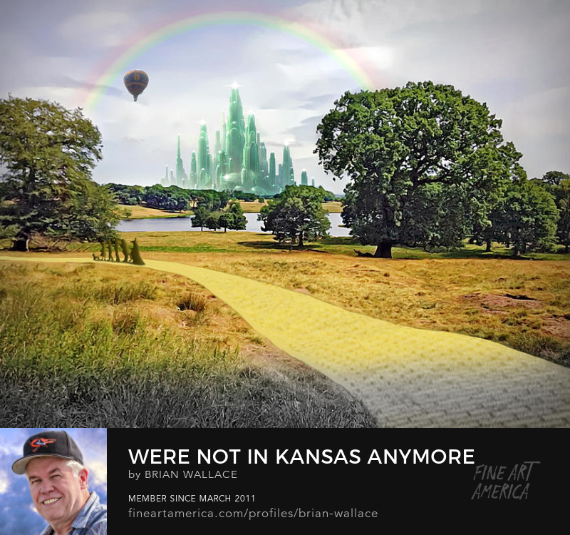 Were Not In Kansas Anymore by Brian Wallace