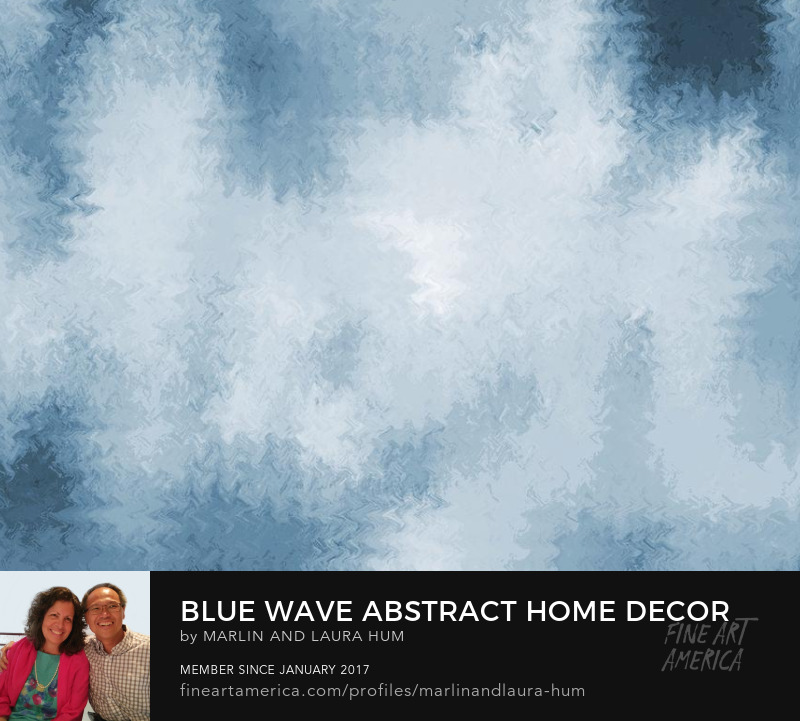 Blue Wave Abstract Home Decor by Marlin and Laura Hum