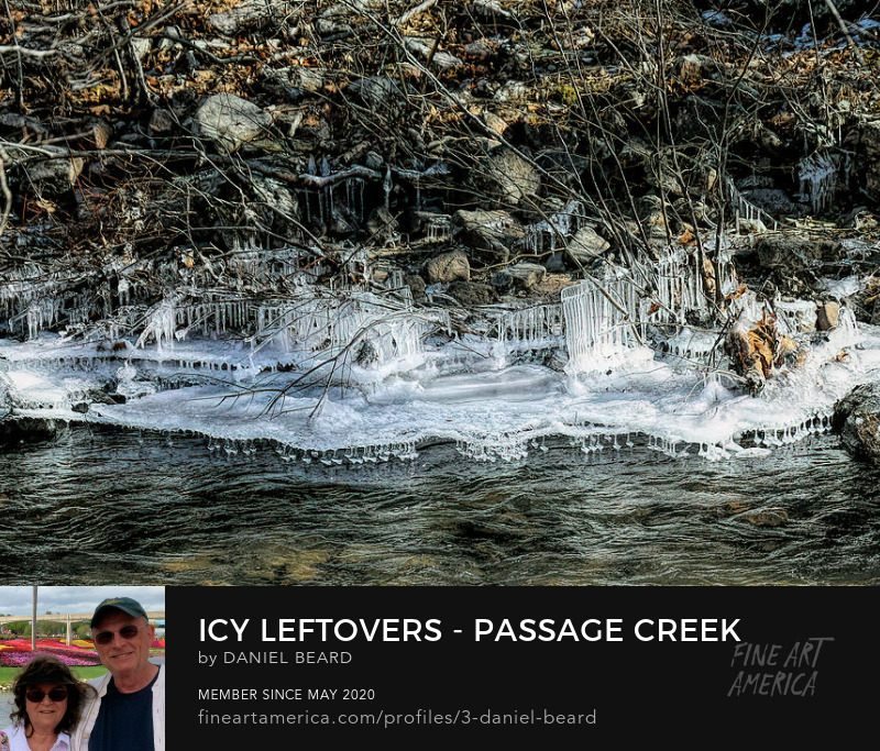 Icy Leftovers - Passage Creek  ~~~  Photo Art by Daniel Beard