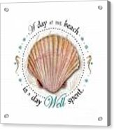 A Day At The Beach Is A Day Well Spent #2 Acrylic Print