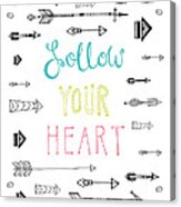 Follow Your Heart #1 Acrylic Print