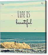 Life Is Beautiful #1 Acrylic Print