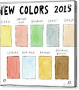 A Pallet Of New Colors 2015 -- Named Acrylic Print
