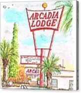 Arcadia Lodge In Route 66 Andy Devine Ave., Kingman, Arizona Acrylic Print