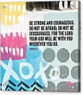 Be Strong And Courageous- Contemporary Scripture Art Acrylic Print