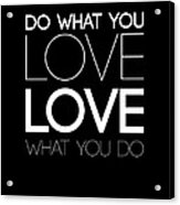 Do What You Love What You Do 5 Acrylic Print