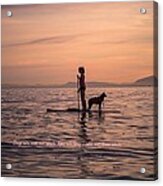Dogs Are Not Our Whole Life But They Make Our Lives Whole Acrylic Print