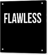 Flawless Poster Acrylic Print
