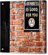 Guinness Is Good For You Acrylic Print