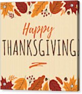 Happy Thanksgiving Card With Leaves Frame. Acrylic Print