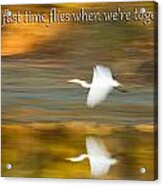 How Fast Time Flies When We're Together Acrylic Print