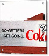 How Go Getters Get Going Acrylic Print