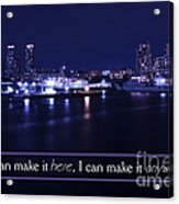 If I Can Make It Here Acrylic Print