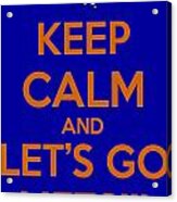 Keep Calm And Lets Go Mets Acrylic Print