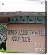 King Kamehameha Golf Club Acrylic Print