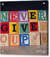 Never Give Up Acrylic Print