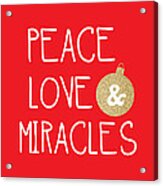 Peace Love And Miracles With Christmas Ornament Acrylic Print