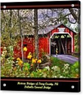 Pennsylvania Country Roads - Dellville Covered Bridge Poster No. 2 Close1 - Perry County Acrylic Print