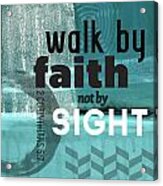 Walk By Faith- Contemporary Christian Art Acrylic Print