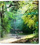 Walk By Faith Acrylic Print