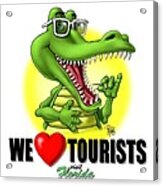 We Love Tourists Gator Acrylic Print