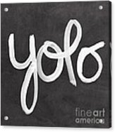 You Only Live Once Acrylic Print
