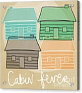 Cabin Fever Acrylic Print